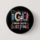 Wenn Sie schlafen Funny ICU Nurse Weihnachten Button (Vorderseite)