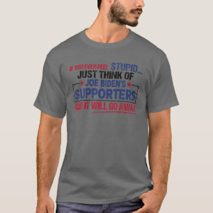 Wenn Sie sich nie dumm fühlen, denken Sie nur an J T-Shirt