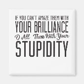 Wenn Sie sie nicht mit Ihrer Brillanz erstaunen kö Magnet (Vorne)