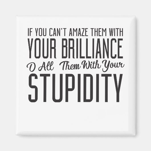 Wenn Sie sie nicht mit Ihrer Brillanz erstaunen kö Magnet (Vorne)