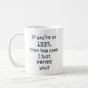 Wenn Sie so 1337 sind, dann wie kommt es pwned ich Kaffeetasse