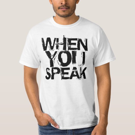 Wenn Sie sprechen, verbessern Sie auf Ruhe T-Shirt (Vorderseite)