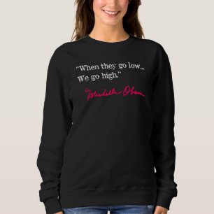 Wenn sie tief gehen, gehen wir hoch - Michelle Oba Sweatshirt
