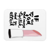 Wenn Sie traurig sind, fügen Sie mehr Lipstick hin Magnet (Horizontal)