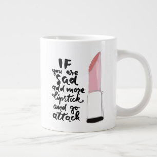 Wenn Sie traurig sind, fügen Sie mehr Lipstick und Jumbo-Tasse
