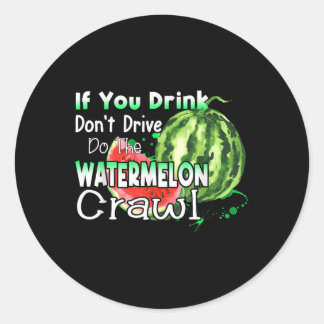 Wenn Sie trinken Dont Drive Do the Watermelon Craw Runder Aufkleber