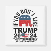 Wenn Sie Trump 2024 nicht mögen, dann werden Sie w Magnet (Vorne)
