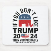 Wenn Sie Trump 2024 nicht mögen, dann werden Sie w Mousepad (Vorne)