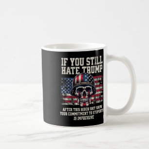 Wenn Sie Trump nach dieser Biden-Show immer noch h Kaffeetasse