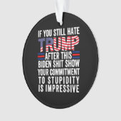 Wenn Sie Trump nach dieser Biden-Show immer noch h Ornament (Vorderseite)