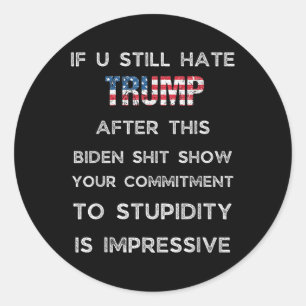 Wenn Sie Trump nach dieser Biden-Show immer noch h Runder Aufkleber