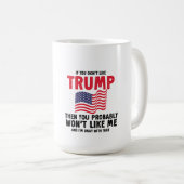 wenn Sie Trump nicht mögen, dann haben Sie wahrsch Kaffeetasse (VorderseiteRechts)
