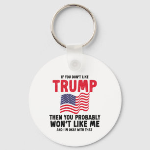 wenn Sie Trump nicht mögen, dann haben Sie wahrsch Schlüsselanhänger