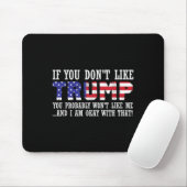 Wenn Sie Trump nicht mögen, dann mögen Sie mich Mousepad (Mit Mouse)