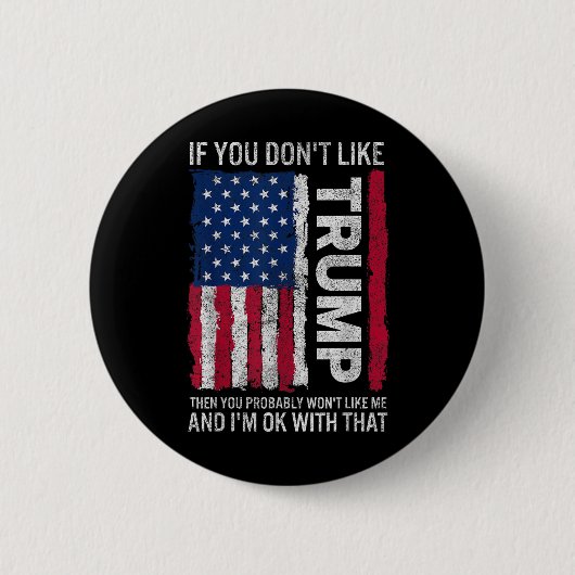 Wenn Sie Trump nicht mögen, dann mögen Sie wahrsch Button (Vorderseite)