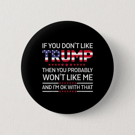 Wenn Sie Trump nicht mögen, dann mögen Sie wahrsch Button (Vorderseite)