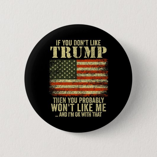 Wenn Sie Trump nicht mögen, dann mögen Sie wahrsch Button (Vorderseite)