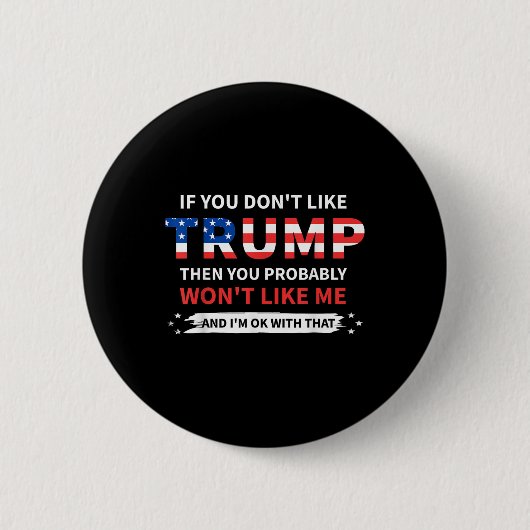 Wenn Sie Trump nicht mögen, dann mögen Sie wahrsch Button (Vorderseite)