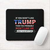 Wenn Sie Trump nicht mögen, dann mögen Sie wahrsch Mousepad (Mit Mouse)