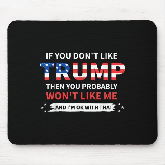 Wenn Sie Trump nicht mögen, dann mögen Sie wahrsch Mousepad (Vorne)