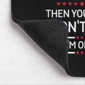 Wenn Sie Trump nicht mögen, dann mögen Sie wahrsch Mousepad (Ecke)
