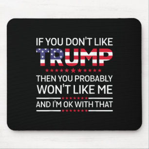 Wenn Sie Trump nicht mögen, dann mögen Sie wahrsch Mousepad