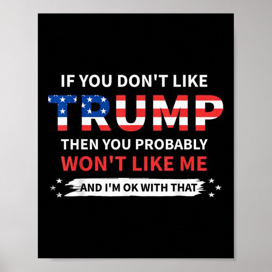 Wenn Sie Trump nicht mögen, dann mögen Sie wahrsch Poster (Vorne)