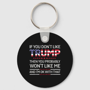 Wenn Sie Trump nicht mögen, dann mögen Sie wahrsch Schlüsselanhänger