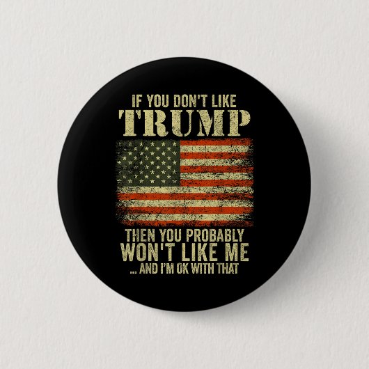 Wenn Sie Trump nicht mögen, dann tun Sie wahrschei Button (Vorderseite)