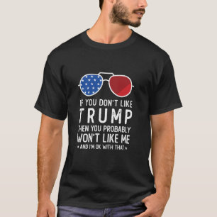 Wenn Sie Trump nicht mögen Funny Donald Trump 2024 T-Shirt
