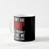 Wenn Sie Trump nicht mögen Kaffeetasse (Vorderseite Links)