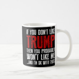 Wenn Sie Trump nicht mögen Kaffeetasse