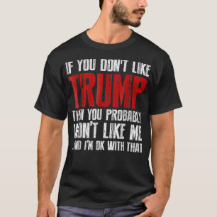 Wenn Sie Trump nicht mögen T-Shirt