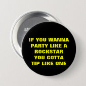 WENN SIE WANNAPARTY AROCKSTARYOU GOTTATIP LI… BUTTON (Vorne & Hinten)