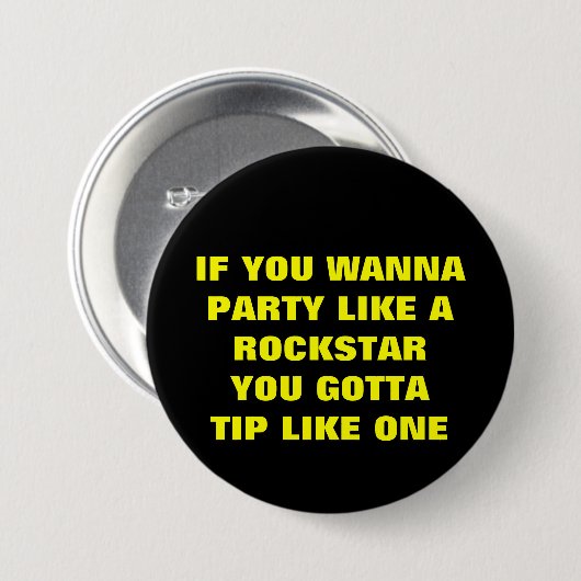 WENN SIE WANNAPARTY AROCKSTARYOU GOTTATIP LI… BUTTON (Vorne & Hinten)