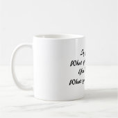 Wenn Sie wollen, was Sie nie gehabt haben, müssen Kaffeetasse (Links)