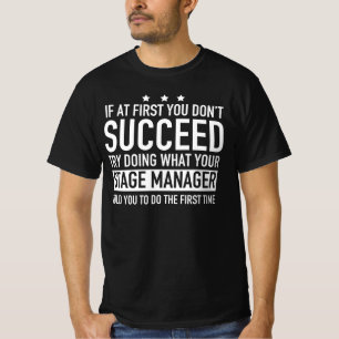 Wenn Sie zuerst nicht erfolgreich Bühne Manager T-Shirt
