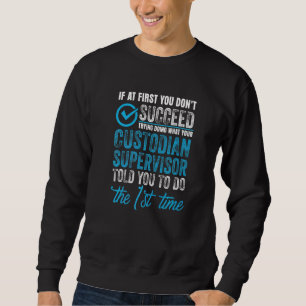 Wenn Sie zuerst nicht erfolgreich Janitor Facility Sweatshirt