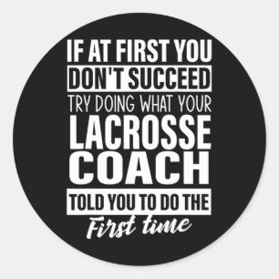 Wenn Sie zuerst nicht erfolgreich Lacrosse Coach G Runder Aufkleber