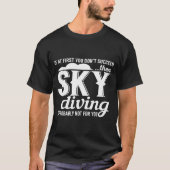 Wenn Sie zuerst nicht erfolgreich sein dann Skydiv T-Shirt (Vorderseite)