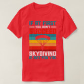 Wenn Sie zuerst nicht erfolgreich sind, ist Skydiv T-Shirt (Design vorne)