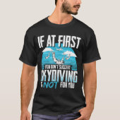 Wenn Sie zuerst nicht erfolgreich Skydiving Design T-Shirt (Vorderseite)