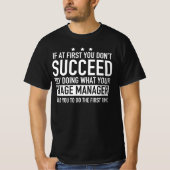 Wenn Sie zunächst den Bühne Manager nicht erfolgre T-Shirt (Vorderseite)