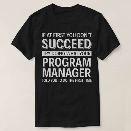 Wenn Sie zunächst den Programmmanager nicht erfolg T-Shirt (Design vorne)