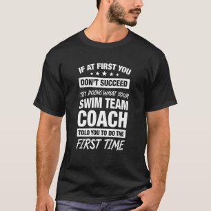 Wenn Sie zunächst nicht erfolgreich schwimmen Team T-Shirt
