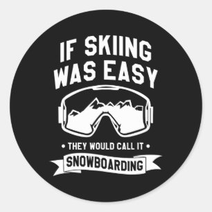 Wenn Skifahren einfach wäre, würden sie es Snowboa Runder Aufkleber