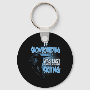 Wenn Snowboarden einfach wäre, dann wäre es Skifah Schlüsselanhänger