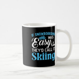 Wenn Snowboarden einfach wäre, würden sie es Skifa Kaffeetasse