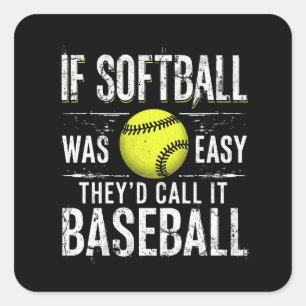 Wenn Softball einfach wäre, würden sie es Baseball Quadratischer Aufkleber