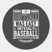 Wenn Softball einfach wäre, würden sie es Baseball Runder Aufkleber (Vorderseite)